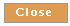 Close